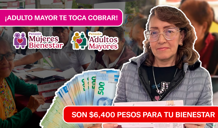 PAGOS EN TRÁMITE: REVISA SI COBRAS $6,400 PESOS PARA TU BIENESTAR HOY MISMO
